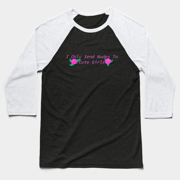 Send Nudes To Cute Girls Baseball T-Shirt by Pink_lil_Ghost